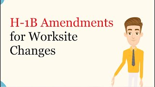 H-1B Amendments for Worksite Changes