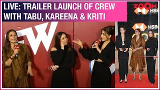 Crew LIVE Trailer Launch - Kareena Kapoor Khan, Kriti Sanon & Tabu's fun during the event