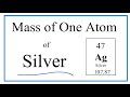 How to Find the Mass of One Atom of Silver (Ag)