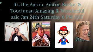 It's the Aaron, Antria, Becky \u0026 Toochman Amazing \u0026 Wonderful sale Saturday Jan 24th 6 PM EST