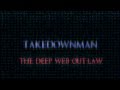 Welcome To Takedownman! (The Deep Web OUTLAW)