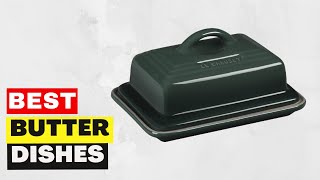 Top 5 Best Butter Dishes of 2023