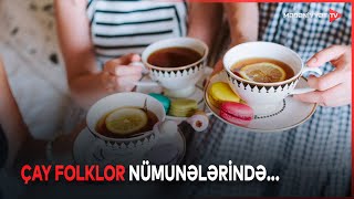 Çay süfrəsi Azərbaycan xalqının qonaqpərvərlik rəmzidir