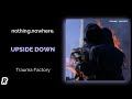 nothing,nowhere. - Upside Down