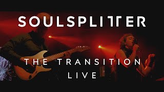 SOULSPLITTER - The Transition (live)