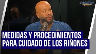 MEDIDAS Y PROCEDIMIENTOS PARA EL CUIDADO DE LOS RIÑONES | EL MATUTINO DEL PAÍS