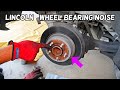 LINCOLN WHEEL BEARING NOISE, NOISY BEARING LINKOLN MKC MKX MKZ CONTINENTAL