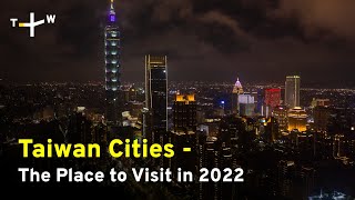 Taiwan Cities - The Place to Visit in 2022 | TaiwanPlus News