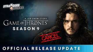 Game of Thrones Season 9 Release Date | Game of Thrones Jon Snow Series Update |