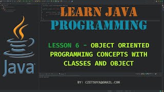 Learn Java Programming: Lesson 6 - Object Oriented Programming Concepts with Classes and Object