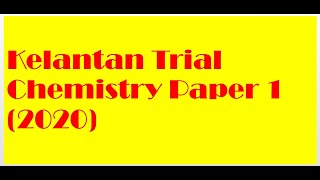 Chemistry SPM Trial Paper 1 (Kelantan 2020)