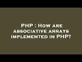 PHP : How are associative arrays implemented in PHP?