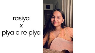 Rasiya (Brahmāstra) x Piya o re piya | Mashup- Aditi Dahikar