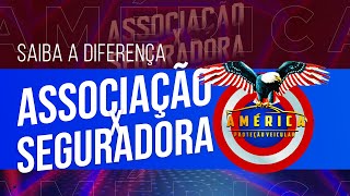 Associação x Seguradora - Saiba a diferença!