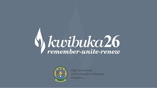 Kwibuka26 - Commemoration of the Genocide Against the Tutsi by Rwandan High Commission, Singapore