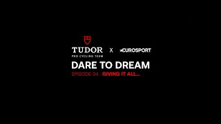Dare to Dream Episode 4 - 'Giving It All!' with Tudor Pro Rider Michael Storer