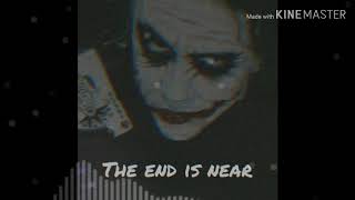 The end is near(joker) |اغنية النهاية قربت🔥