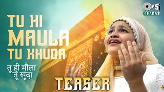 Tu Hi Maula Tu Khuda Teaser | Yumna Ajin | Laxmikant - Pyarelal | Kshitij Tarey | Tips Ibadat
