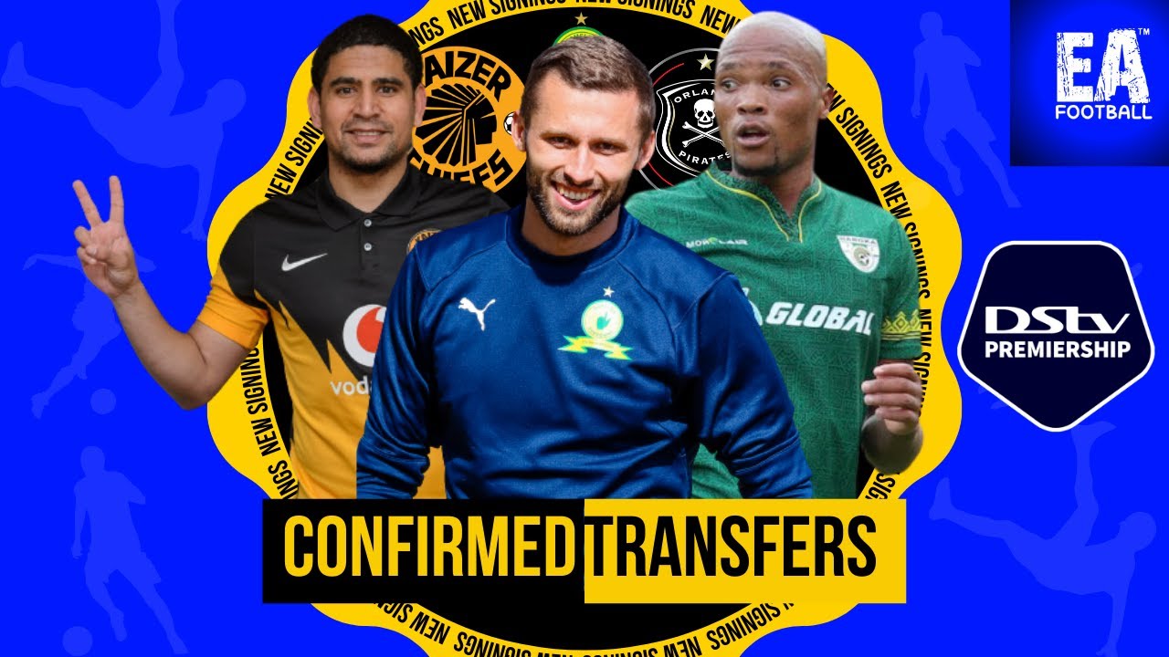 DStv PREMIERSHIP BEST SIGNINGS | PSL TRANSFER NEWS | CHIEFS VS SUNDOWNS ...