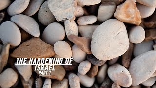 Encounter Israel-The Hardening of Israel Part 1