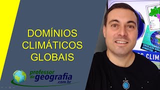 CLIMAS DO PLANETA - DOMÍNIOS CLIMÁTICOS GLOBAIS