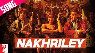 Nakhriley Song | Kill Dil | Ranveer Singh | Parineeti Chopra | Ali Zafar