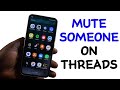 How to Mute Someone on Threads