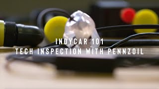 INDYCAR 101: Tech Inspection with Pennzoil