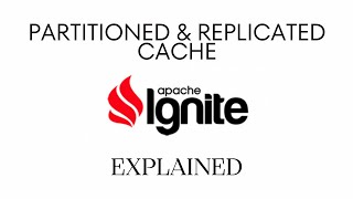 Apache Ignite Partitioned & Replicated Cache Fundamentals