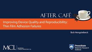 After Café Series I: Improving Device Quality and Reproducibility: Thin Film Adhesion Failures