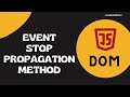 53. Event stop Propagation method for stopping event in capturing and bubbling phase - DOM