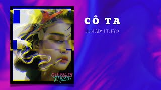 Cô Ta - Lil Shady ft. Kyo | Lyrics Video