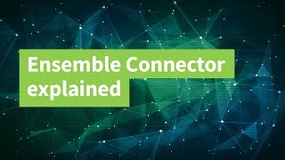Ensemble Connector Explained