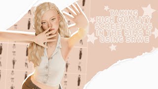 ・как делать качественные скриншоты в Sims 4 с помощью SRWE | high quality pics in TS4 using SRWE