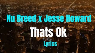 Nu Breed & Jesse Howard - That's Ok (Lyric Video)