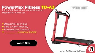 PowerMax Fitness TD-A3 2.5HP | Review, Pre-installed Motorized Treadmill for Home Use @ Best Price