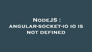 NodeJS : angular-socket-io io is not defined