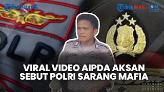 🔴 Viral Pengakuan Aipda Aksan Sebut Polri 'Sarang Mafia', Kini Minta Maaf dan Jalani Pemeriksaan