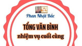 Tống Văn Bình nhiệm vụ cuối cùng - Phan Nhật Bắc