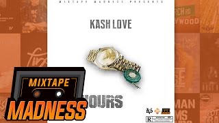 Kash Love - 24 Hours | @MixtapeMadness