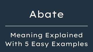 Abate meaning in English,  Definition of Abate, Meaning of Abate with examples