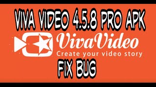VivaVideo Pro 4.5.8 Apk - FIX BUG