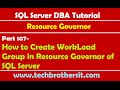 SQL Server DBA Tutorial 107-How to Create WorkLoad Group in Resource Governor of SQL Server