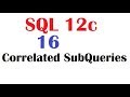 SQL 12c Tutorial 16 : SQL Correlated Sub Queries