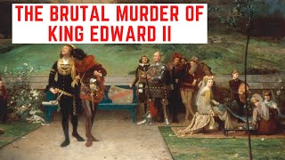The BRUTAL Murder Of King Edward II