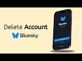 How to Permanently Delete BlueSky Social Account - Full Guide