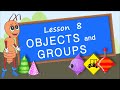 Objects and Groups. Lesson 8. Sorting and grouping objects. Educational video for children.