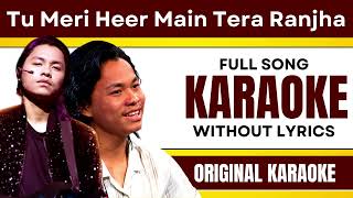 Tu Meri Heer Main Tera Ranjha - Karaoke Full Song | Without Lyrics