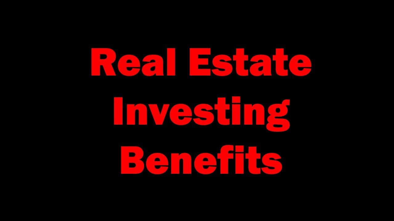 Benefits Of Investing In Real Estate - YouTube