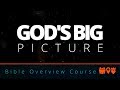 God's Big Picture: Our Bible Overview Course Explained